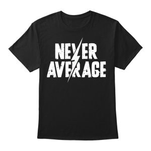 Never Average Classic Tee